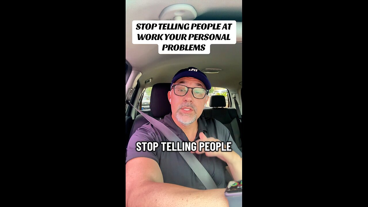 STOP TELLING PEOPLE AT WORK YOUR PERSONAL PROBLEMS
