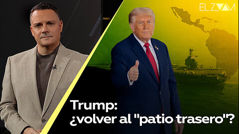 Trump: ¿volver al "patio trasero"?