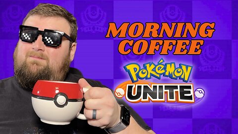 Morning Coffee & Pokemon Unite!