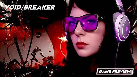 WERE SO BACK!! VOID/BREAKER [Game Preview] Full playthrough or were quitting for GOOD!