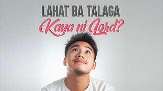 Lahat ba Talaga Kaya ni Lord?