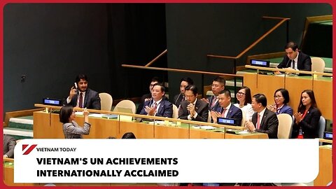 Vietnam's UN achievements internationally acclaimed | Vietnam Today