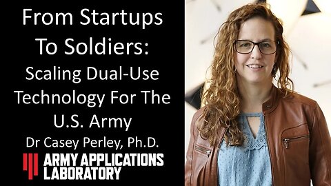 Dr Casey Perley, PhD - Executive Director, Army Applications Laboratory - From Startups To Soldiers
