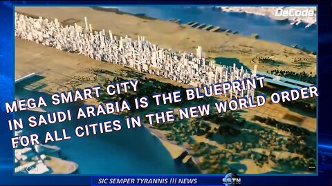 MEGA CITY IN SAUDI ARABIA IS THE BLUEPRINT FOR ALL CITIES IN THE NWO