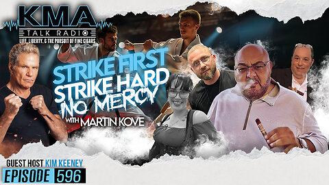 KMA Talk Radio Episode 596 – Strike First. Strike Hard. No Mercy!