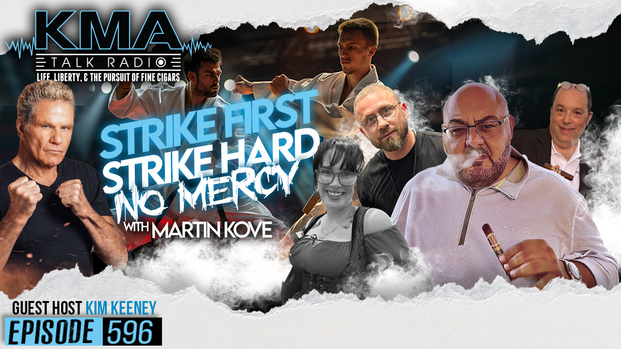 KMA Talk Radio Episode 596 – Strike First. Strike Hard. No Mercy!