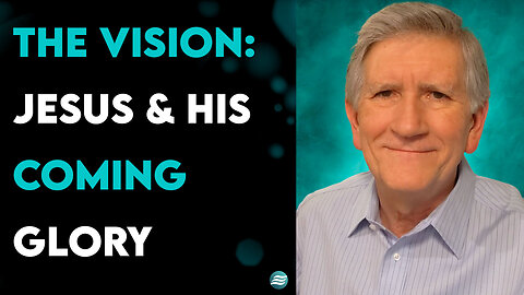 The Vision: Jesus & His Coming Glory - Mike Thompson
