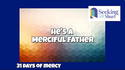 He's a Merciful Father - Day 3 of 31 Days of Mercy