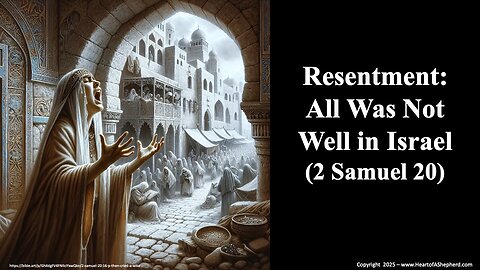 Resentment: All Was Not Well in Israel (2 Samuel 20), a Bible study from www.HeartofAShepherd.com