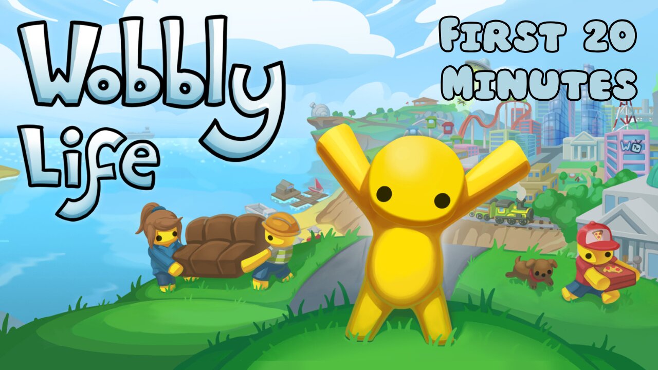 Wobbly Life - First 20 Minutes (No Commentary Gameplay)