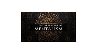 Hermeticism: Principle of Mentalism: 1 of 7