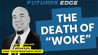 The Death of "Woke" with Wilfred Reilly
