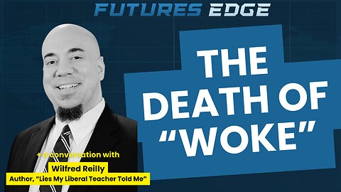 The Death of "Woke" with Wilfred Reilly