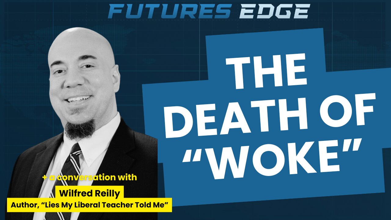 The Death of "Woke" with Wilfred Reilly