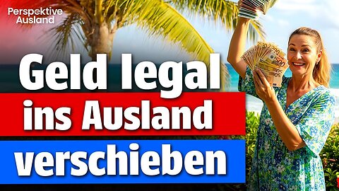 Wie Auswanderer Millionen ins Ausland bringen – und was du dabei beachten musst!