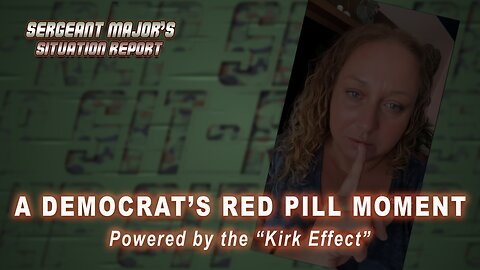 A Democrat's Red Pill Moment | Sergeant Major's Situation Report w/John Gillette