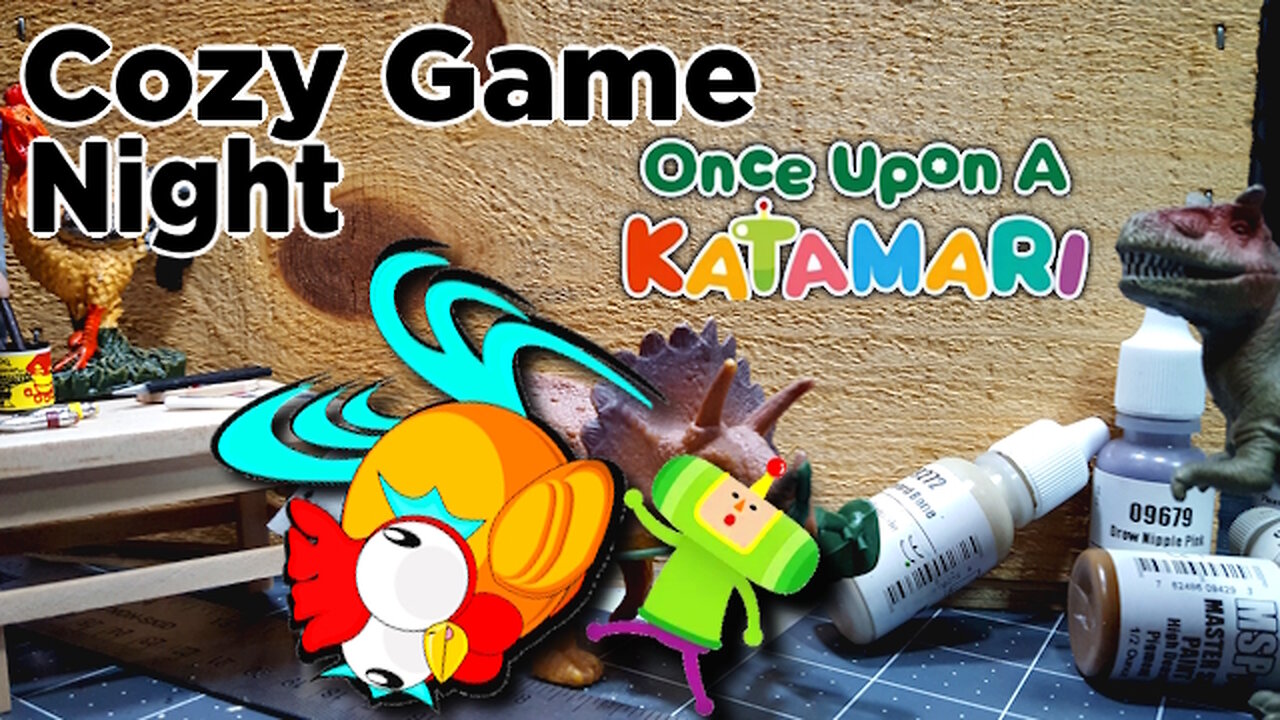 Cozy Game Night: Once Upon a Katamari