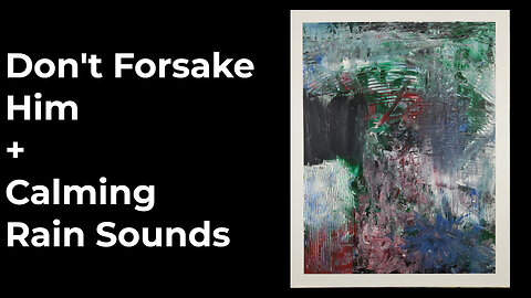 From Chaos to Grace: The Making of Don’t Forsake Him | Abstract Art Inspiration