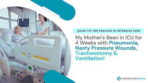 My Mother's Been in ICU for 4 Weeks with Pneumonia, Nasty Pressure Wounds, Tracheostomy&Ventilation!