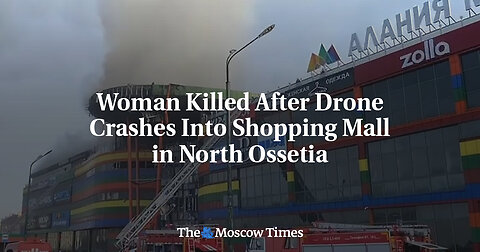 A fierce fire and explosion occurred at a shopping mall in the Russian republic of North Ossetia