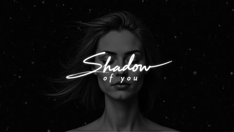 Shadow of You