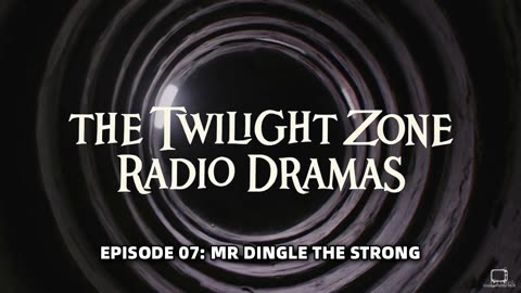 The Twilight Zone Radio Dramas - Episode 07: Mr. Dingle, The Strong