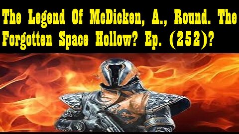 The Legend Of McDicken, A., Round. The Forgotten Space Hollow? Ep. (252)?