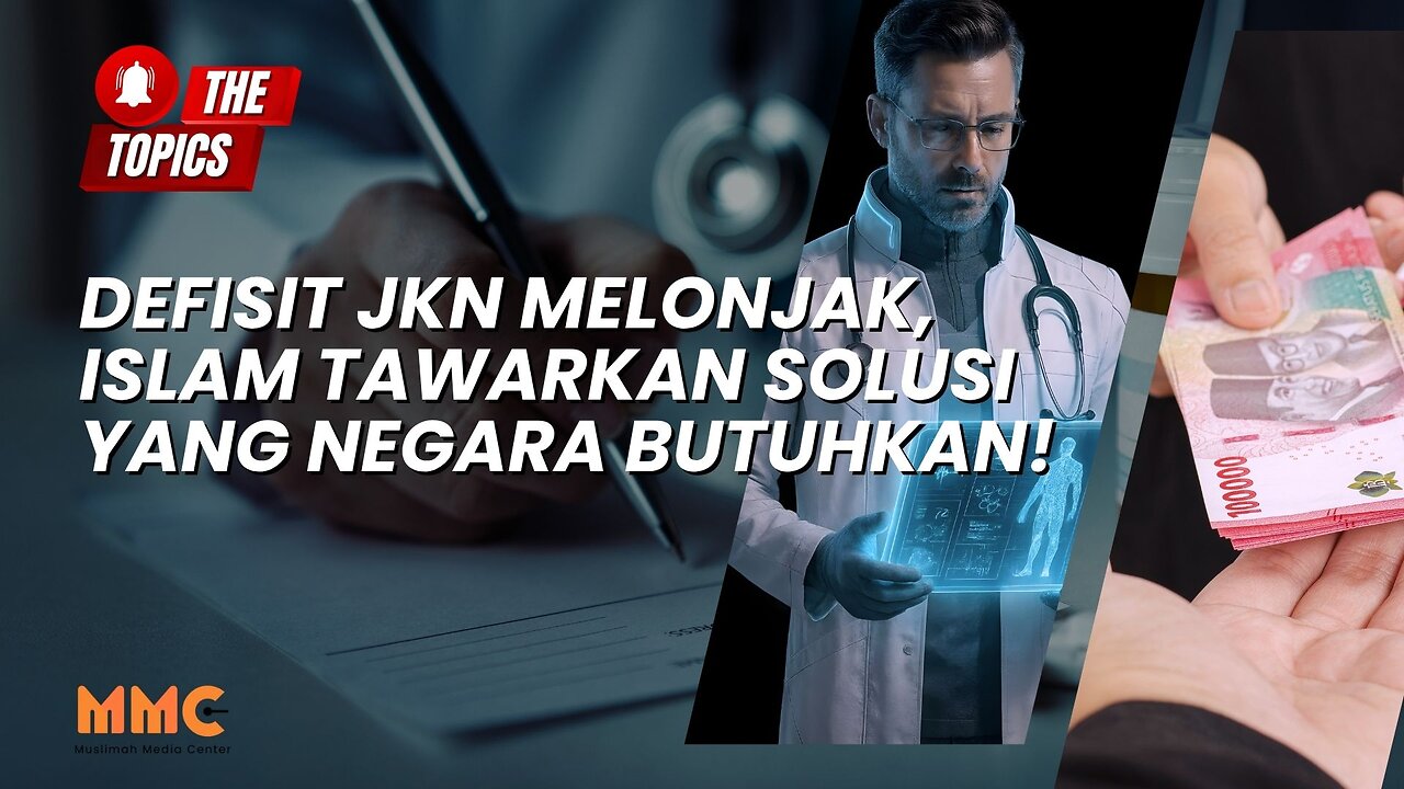 Defisit JKN Melonjak, Islam Tawarkan Solusi yang Negara Butuhkan! | The Topics