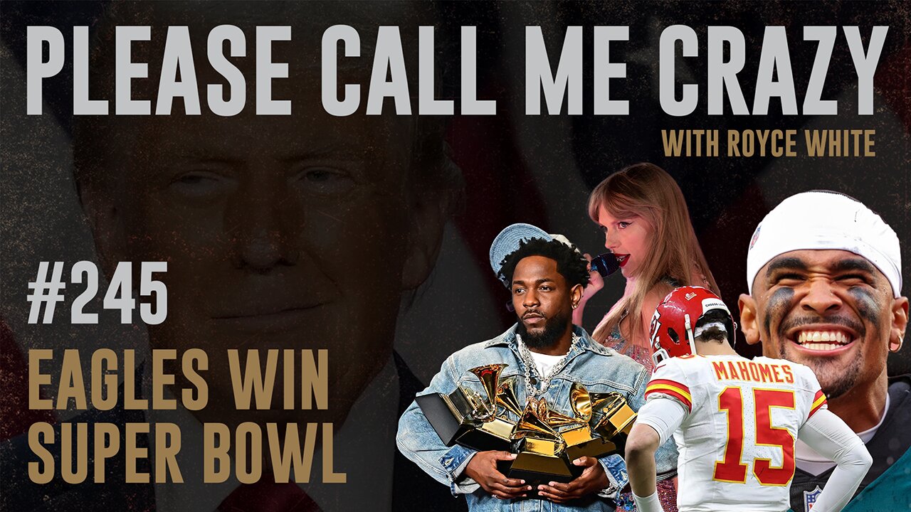 Eagles Win Super Bowl | EP #245 | Donald Trump Approval Rating Up | Royce White