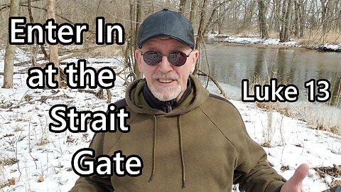 Enter In at the Strait Gate: Luke 13