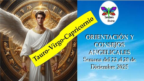 😊 ORIENTACIÓN Y CONSEJOS ANGELICALES 😊 Semana del 22 al 28 de Diciembre 2025