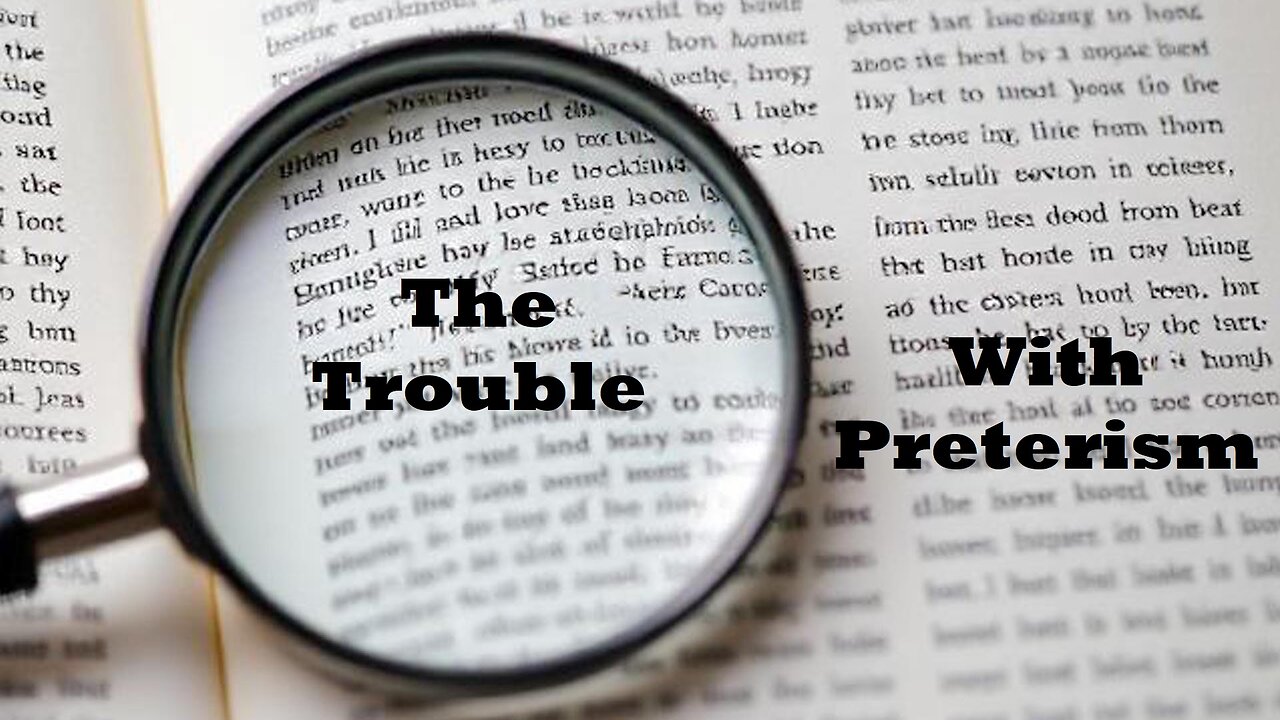 The Trouble With Preterism