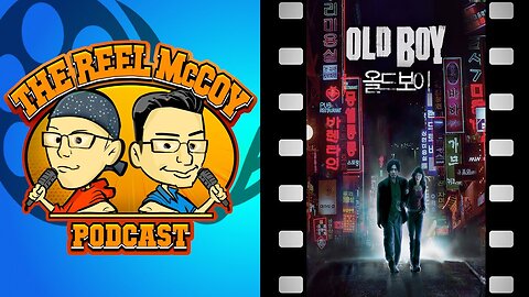 Oldboy (2003) - The Reel McCoy Podcast #180