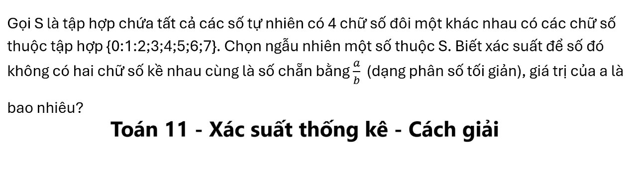 Toán 11: Gọi S là tập hợp chứa tất cả các số tự nhiên có 4 chữ số đôi một khác nhau có các