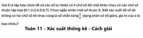 Toán 11: Gọi S là tập hợp chứa tất cả các số tự nhiên có 4 chữ số đôi một khác nhau có các