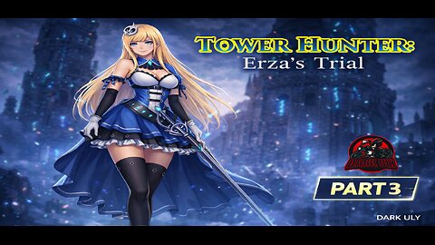 "Tower Hunter: Erza’s Trial – Part 3| Into the Dark Tower | Dark Uly"