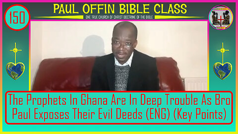 150| The Prophets In Ghana Are In Deep Trouble As Paul Exposes Their Evil Deeds (ENG) (Key Points)