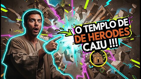 O Templo de Herodes Caiu: O Fim da Velha Aliança e o Início de Tudo