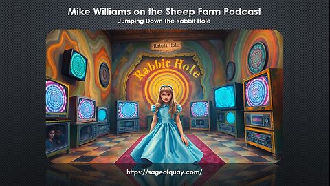 Mike Williams on the Sheep Farm Podcast w/Dom and Chris - Down the Rabbit Hole (Feb 2025)