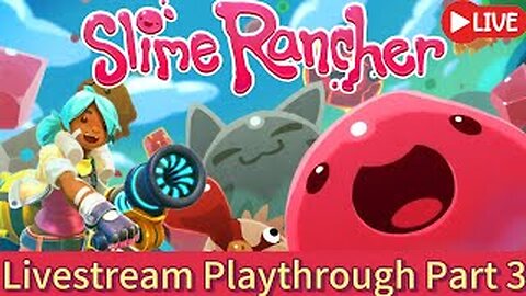 (LIVE) Slime Rancher Part 3