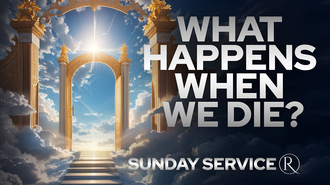 What Happens When We Die? • Sunday Service