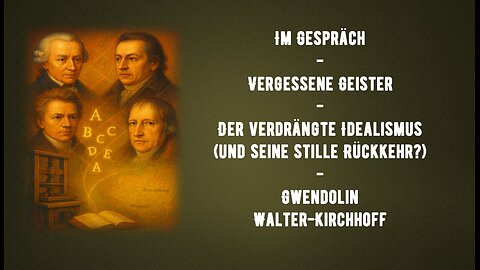 Im Gespräch - Vergessene Geister - Der verdrängte Idealismus - Gwendolin Walter-Kirchhoff
