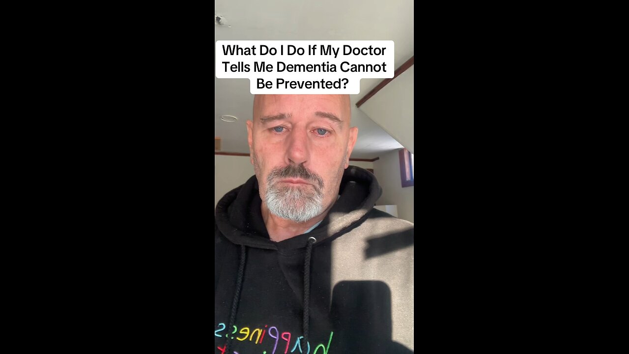What Do I Do If My Doctor Tells Me Dementia Cannot Be Prevented?