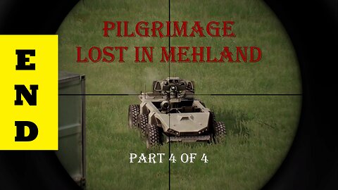 Lost in Mehland - Part 4 of 4 [Pilgrimage] [Arma 3]