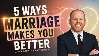 The Top 5 Reasons Marriage Benefits Men and Women