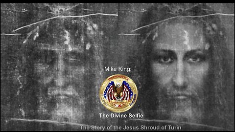 Mike King: The Divine Selfie (Shroud of Turin)