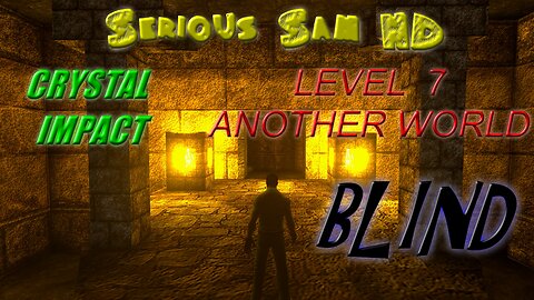 Let's Play Serious Sam HD, Crystal Impact, BLIND | Another World