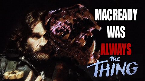 The Thing (1982) | MacReady Is The Thing