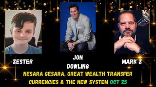 Jon Dowling & Mark Z & Zester - NESARA GESARA, GREAT WEALTH TRANSFER, CURRENCIES & THE NEW SYSTEM