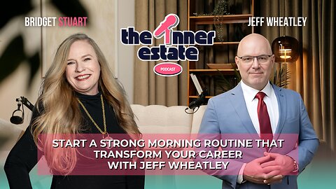 Start a Strong Morning Routine That Transforms Your Career | Jeff Wheatley on The Inner Estate